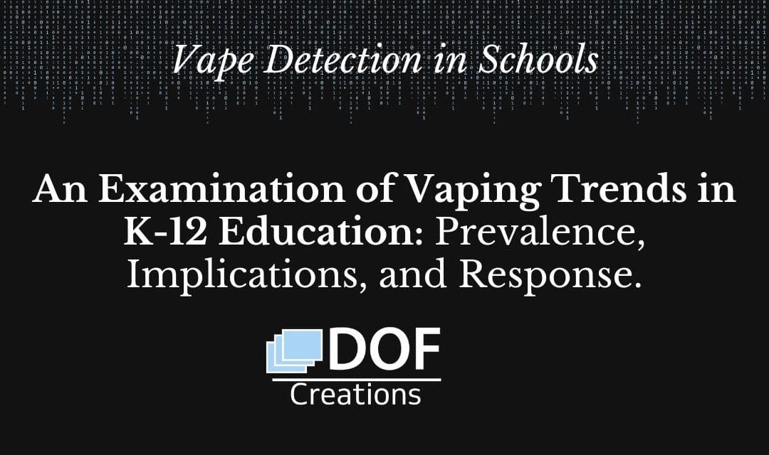 An Examination of Vaping Trends in K-12 Education: Prevalence, Implications, and Response