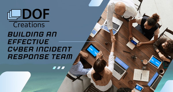 Building an Effective Cyber Incident Response Team