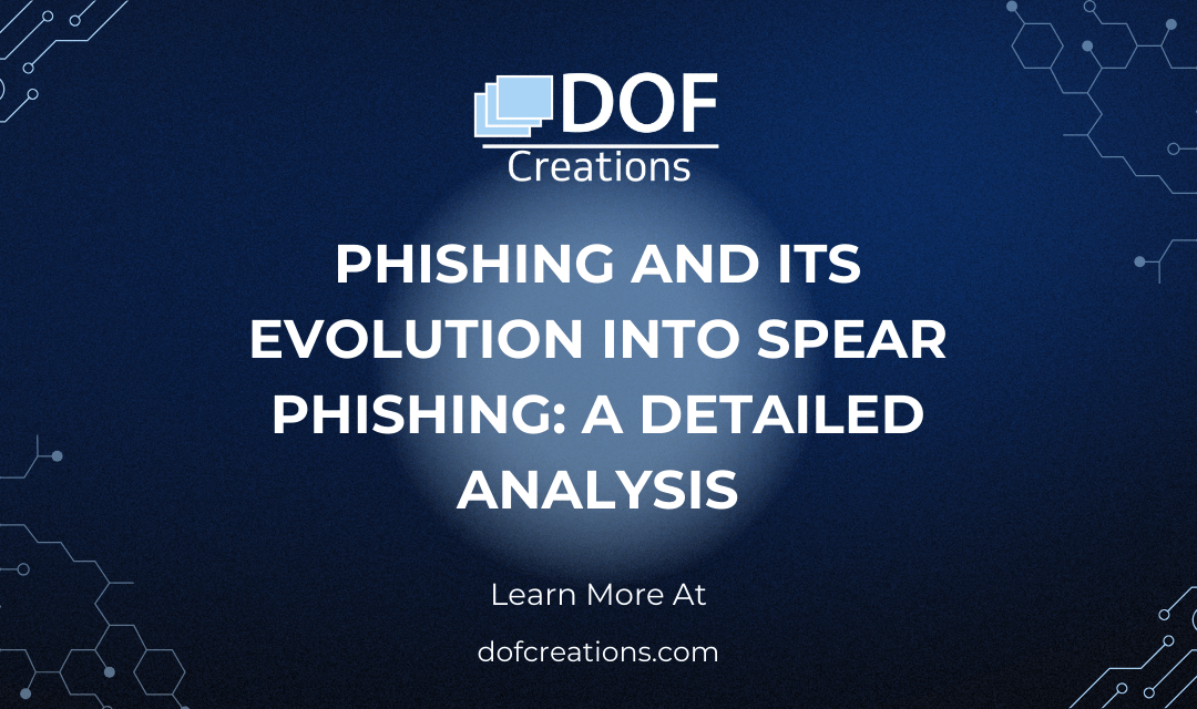 Phishing and its Evolution into Spear Phishing: A Detailed Analysis