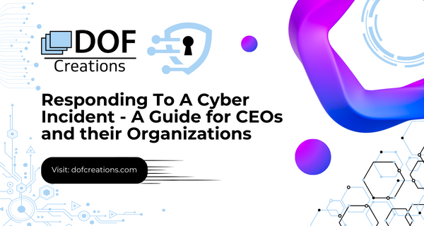 Responding To A Cyber Incident – A Guide for CEOs and their Organizations